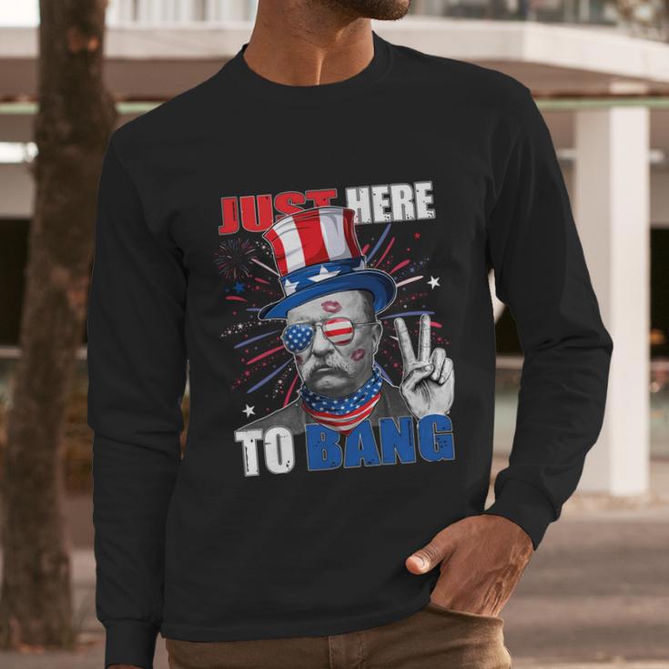 Theodore Roosevelt 4Th Of July Just Here To Bang American Flag Men Long Sleeve Tshirt