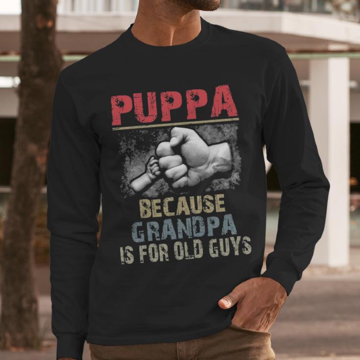 Puppa Because Grandpa Old Guys Men Long Sleeve Tshirt