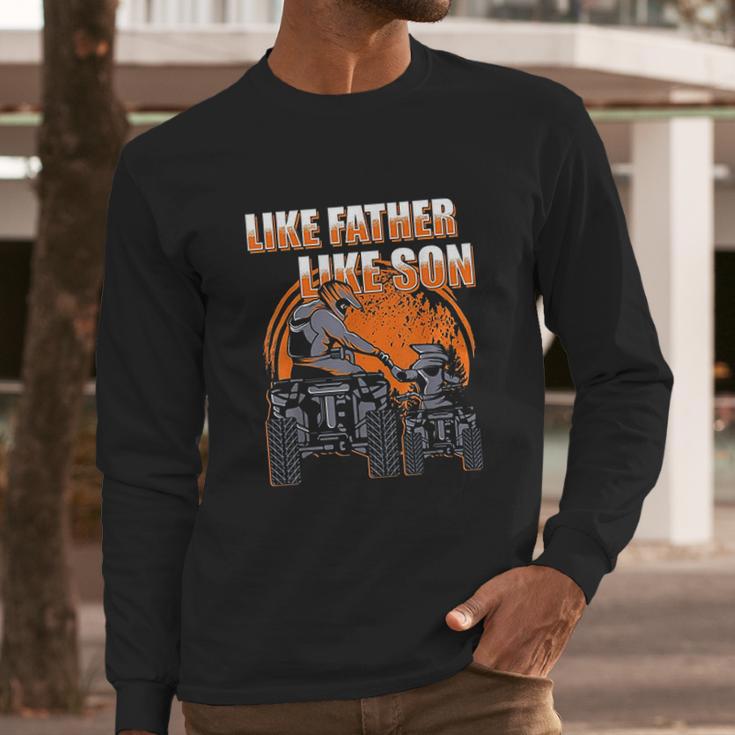 Quad Bike Like Father Like Son Four Wheeler Atv Gift Men Long Sleeve Tshirt