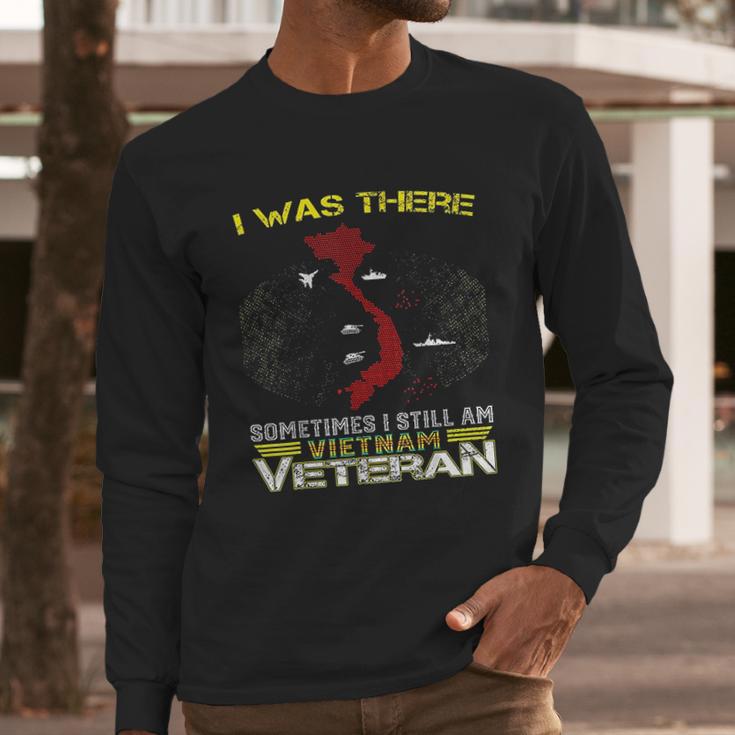 I Was There Sometimes I Still Am Vietnam Veteran Men Long Sleeve Tshirt