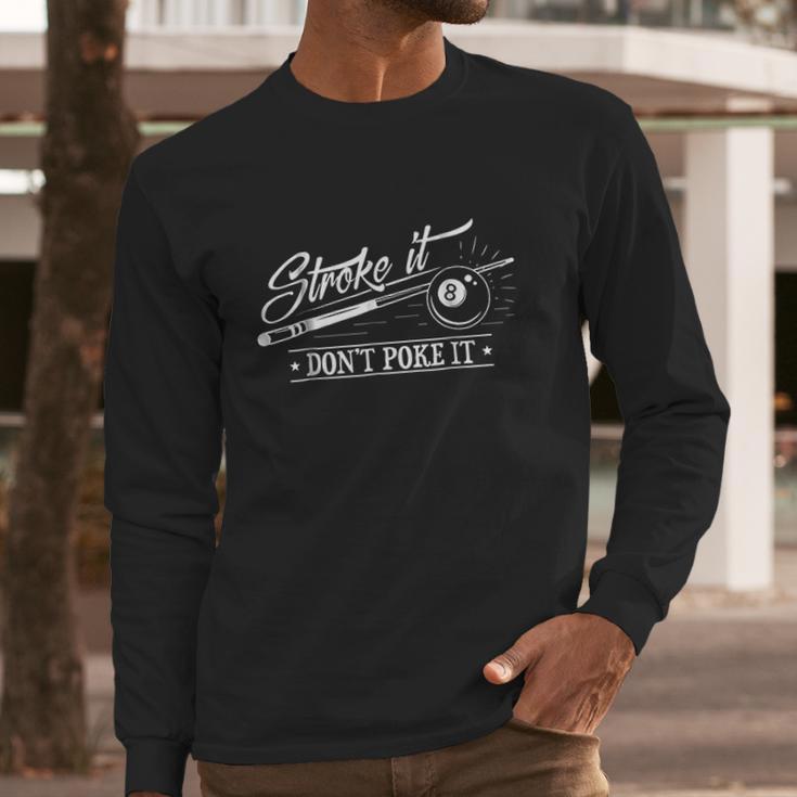 Stroke It Dont Poke It 8 Ball Cue Pool Dad Men Long Sleeve Tshirt