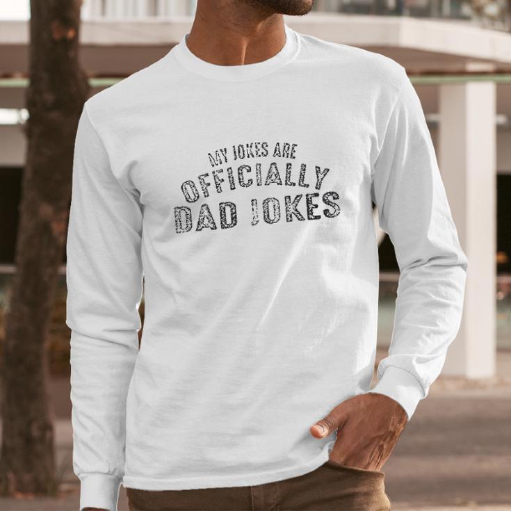 My Jokes Are Officially Dad Jokes Men Funny Dad Men Long Sleeve Tshirt