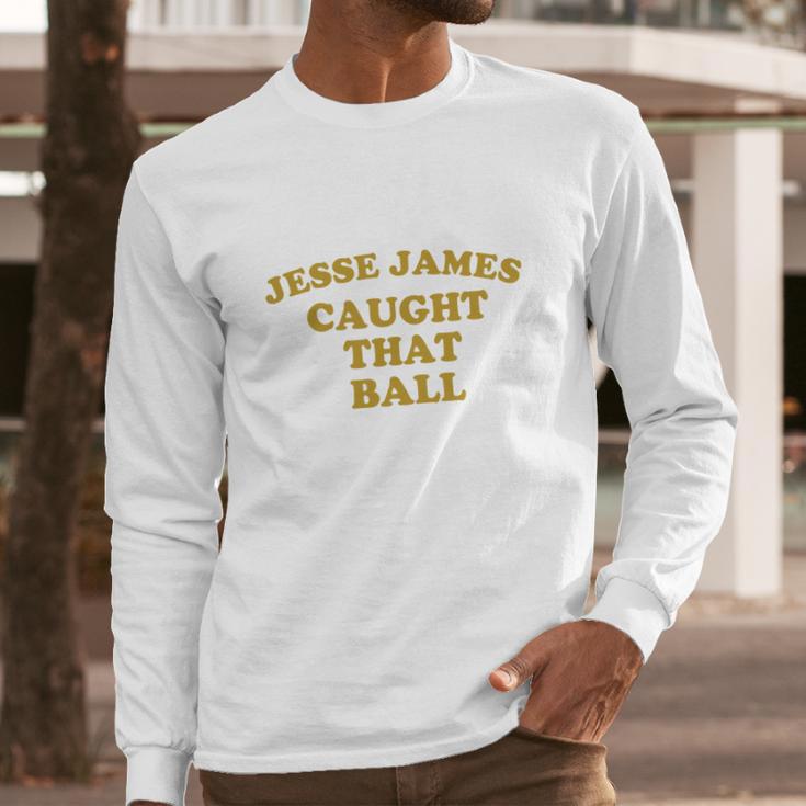 Pittsburgh Dad Jesse James Caught That Ball Men Long Sleeve Tshirt