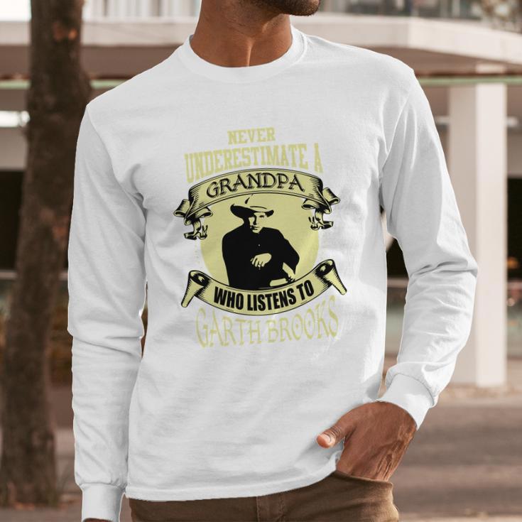 Never Underestimate A Grandpa Who Listens To Garth Brooks Men Long Sleeve Tshirt