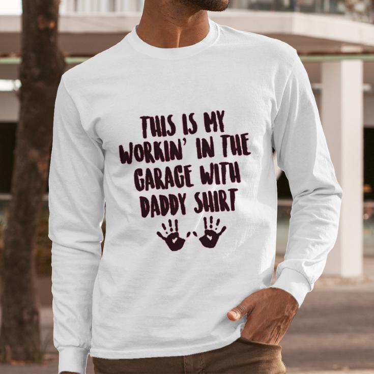 This Is My Working In The Garage With Daddy Baby One Piece Or Toddler Men Long Sleeve Tshirt