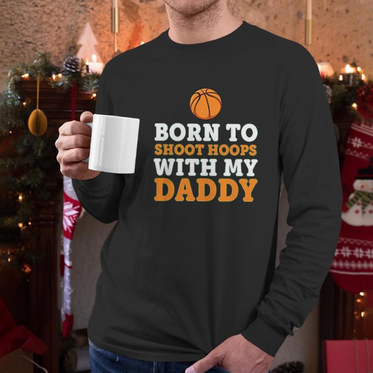 Born To Shoot Hoops With My Daddy Baby Men Long Sleeve Tshirt