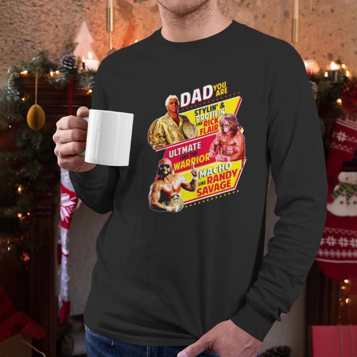 Dad You Are Stylin Profilin Like Rick Flair Ultimate Like The Warrior Macho Like Randy Savage Men Long Sleeve Tshirt