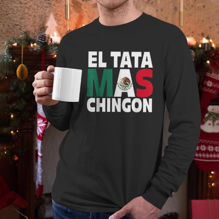 El Tata Mas Chingon Funny Mexican Flag Gift Men Long Sleeve Tshirt