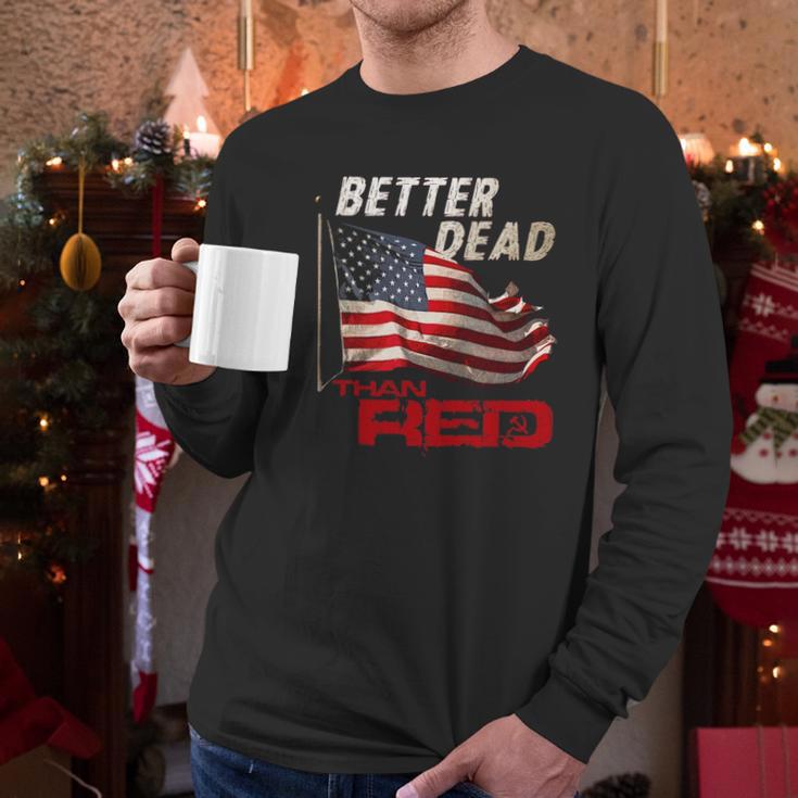 Funny Better Dead Than Red Cool Anti-Communist Us Flag Gift Men Long Sleeve Tshirt