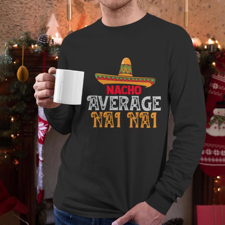 Nacho Average Nai Nai Fathers Day Mexican Family Matching Gift Men Long Sleeve Tshirt