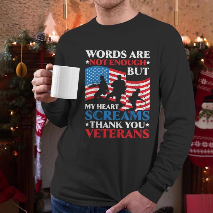 Words Are Not Enough But My Heart Screams Thank You Veterans Great Gift Men Long Sleeve Tshirt