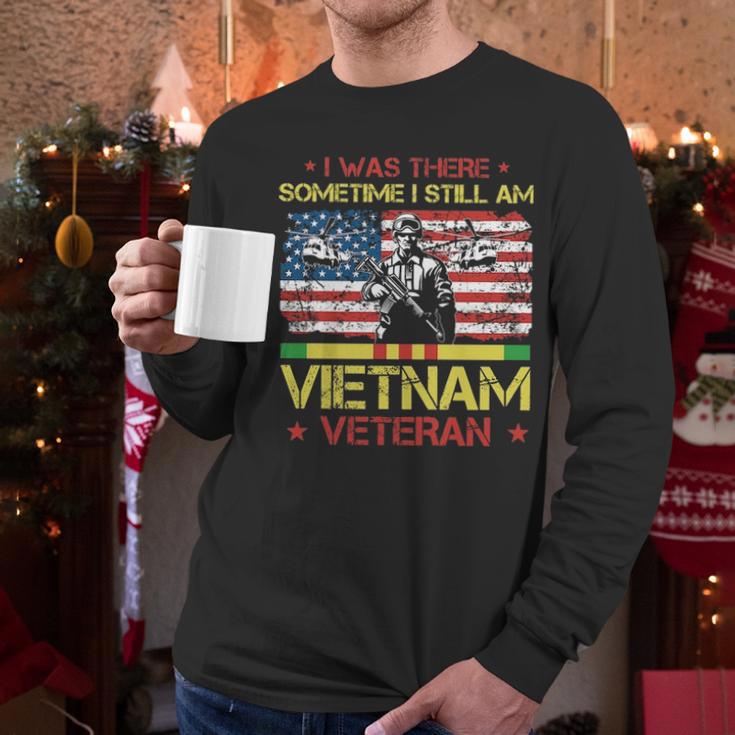 I Was There Sometime I Still Am Vietnam VeteranMen Long Sleeve Tshirt