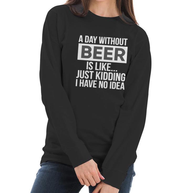 A-Day-Without-Beer- Women Long Sleeve Tshirt