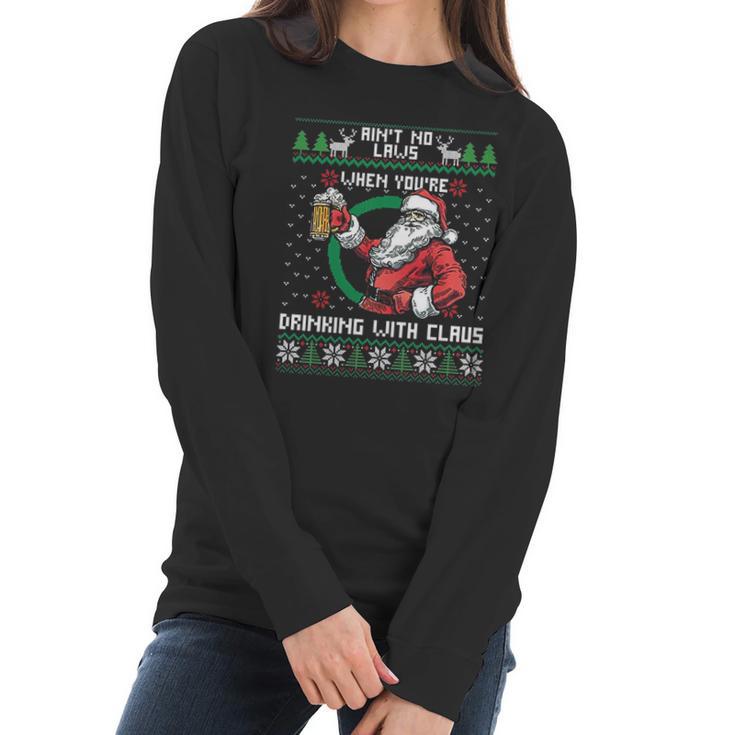 Aint No Laws When You Are Drinking With Claus Funny Christmas Women Long Sleeve Tshirt