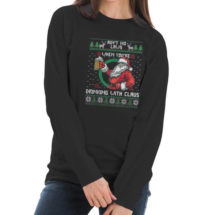 Aint No Laws When You Sre Drinking With Claus Funny Christmas Women Long Sleeve Tshirt