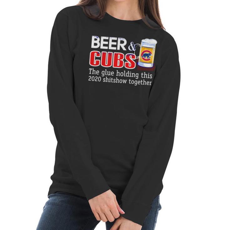 Beer And Cubs The Glue Holding This 2020 Shitshow Together Shirt Women Long Sleeve Tshirt