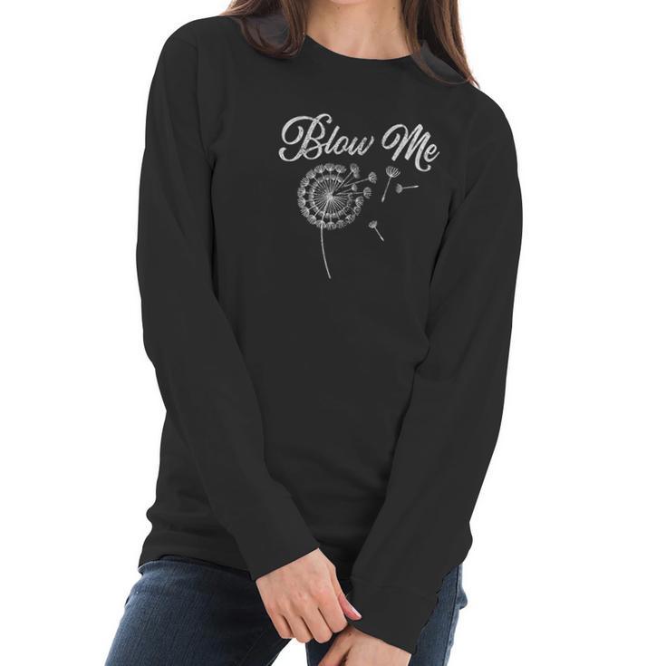 Blow Me Funny Dandelion Women Long Sleeve Tshirt