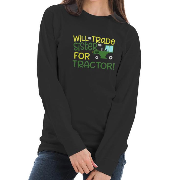 Blu Magnolia Co Boys Tractor Will Trade Sister For Tractor Women Long Sleeve Tshirt