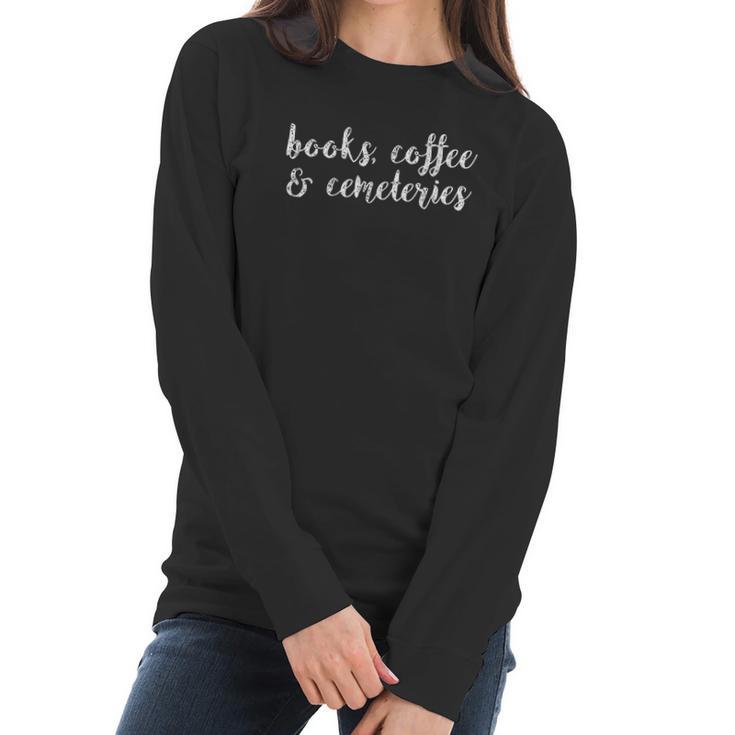 Books Coffee And Cemeteries Wanderlust Funeral Director Women Long Sleeve Tshirt