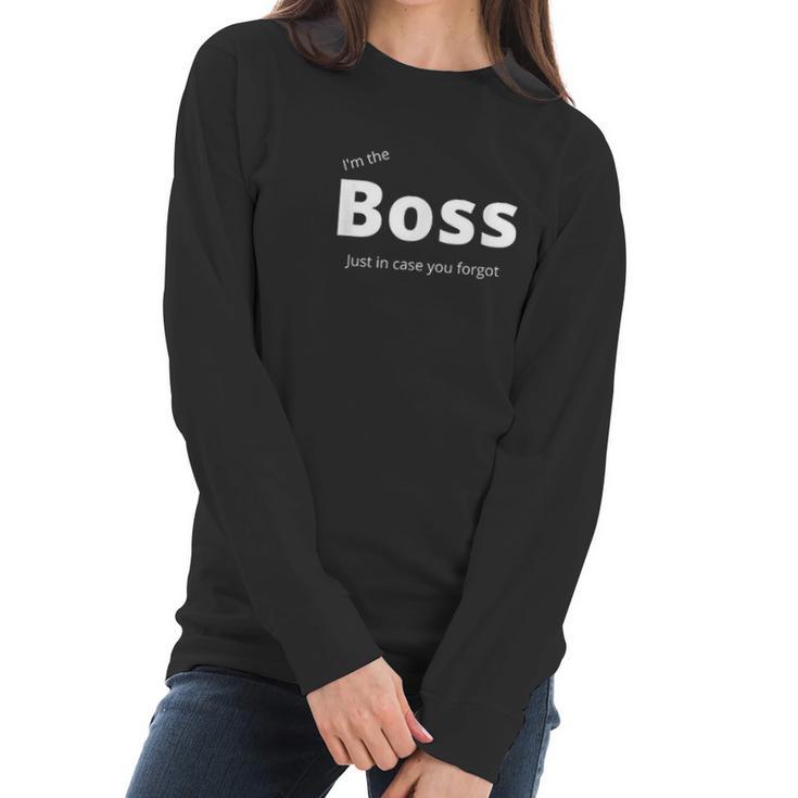 Im The Boss Just In Case You Forgot Funny Cute Men Women Women Long Sleeve Tshirt