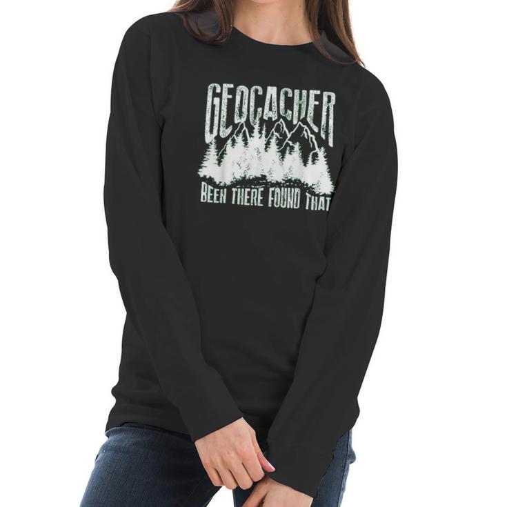 Cute Geocacher Been There Found That Geocache Gift Women Long Sleeve Tshirt