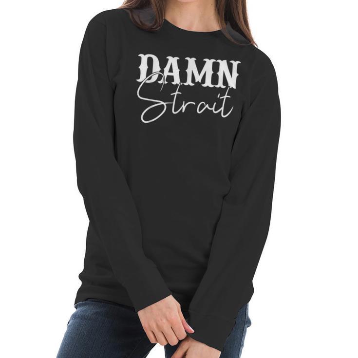 Damn Strait Southern Country Western Men Women T-Shirt Graphic Print Casual Unisex Tee Women Long Sleeve Tshirt