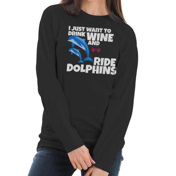 Drink Wine And Ride Dolphins Women Funny Dolphin Tee Women Long Sleeve Tshirt