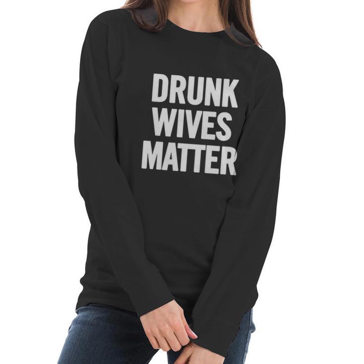 Drunk Wives Matter White T-Shirt Women Long Sleeve Tshirt