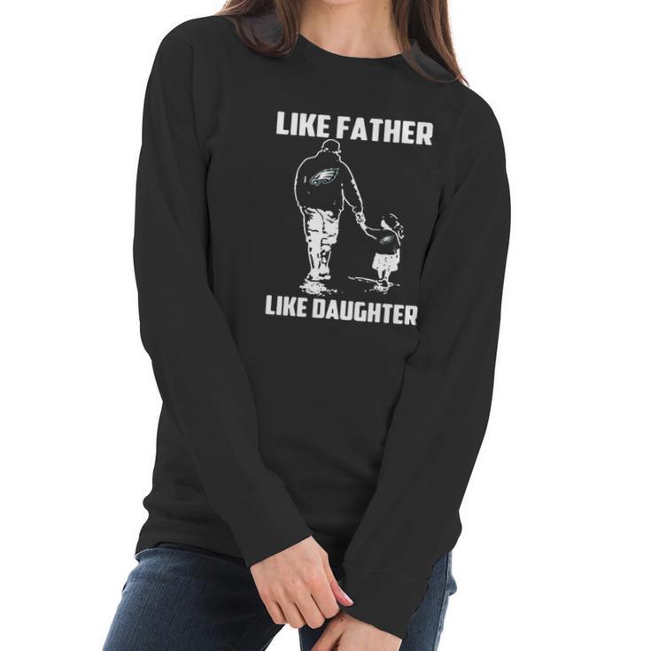 Eagles Fans Like Father Like Daughter Women Long Sleeve Tshirt