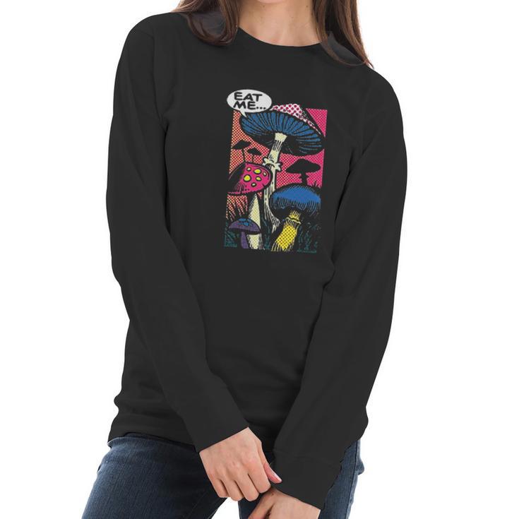 Eat Me Shroom Mushroom Fungi Psychedelic Women Long Sleeve Tshirt