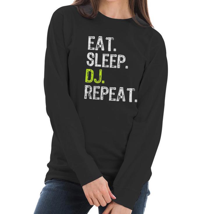 Eat Sleep Dj Disc Jockey Funny Deejay Cool Gift Christmas Women Long Sleeve Tshirt