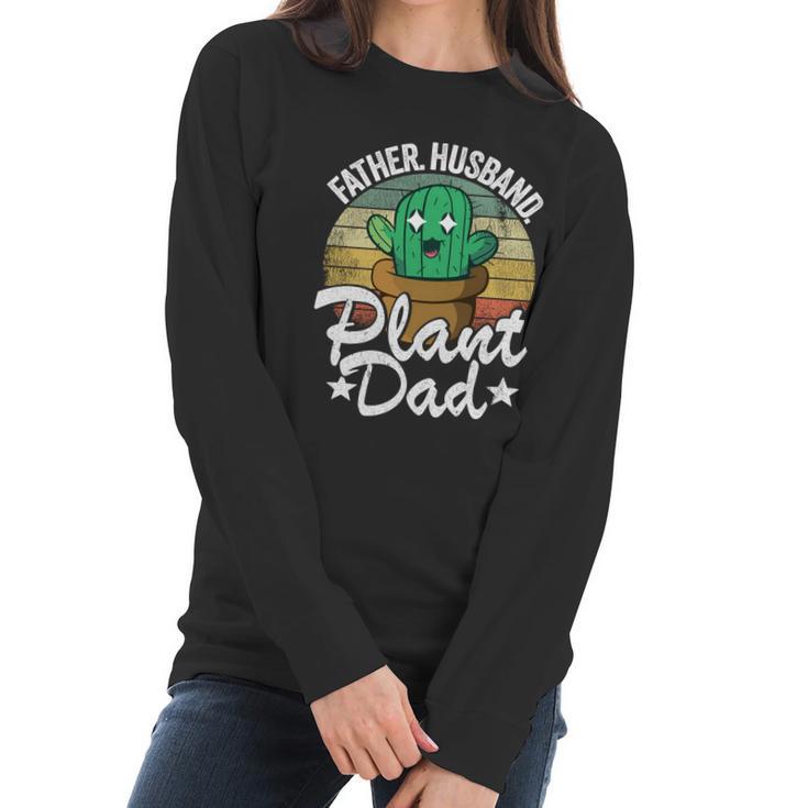 Father Husband Plant Dad Landscapers Gardener Plant Daddy Cool Gift Women Long Sleeve Tshirt