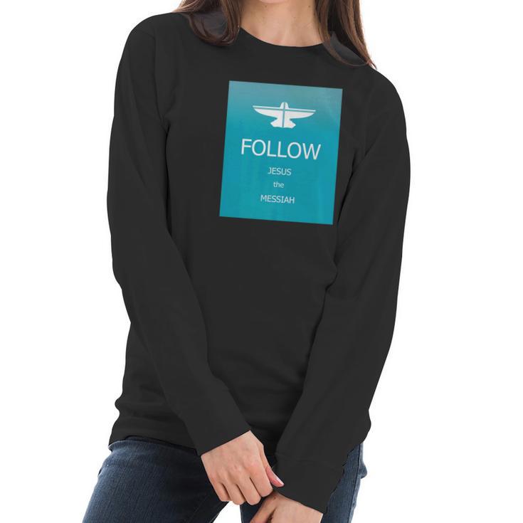 Follow Jesus Messiah Designer Women Long Sleeve Tshirt