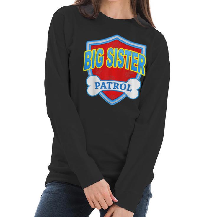 Funny Big Sister Patrol - Dog Mom Dad For Men Women Gift Women Long Sleeve Tshirt