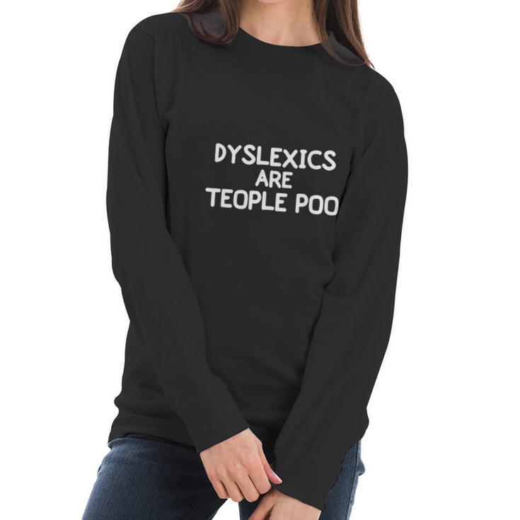 Funny Dyslexics Are Teople Poo Joke Sarcastic Family Women Long Sleeve Tshirt