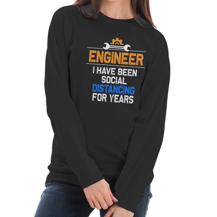 Funny Engineer I Have Been Social Distancing For Years Women Long Sleeve Tshirt