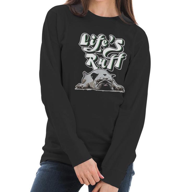 Funny Lazy English Bulldog Life Ruff Gift For Bulldog Mom Women Long Sleeve Tshirt