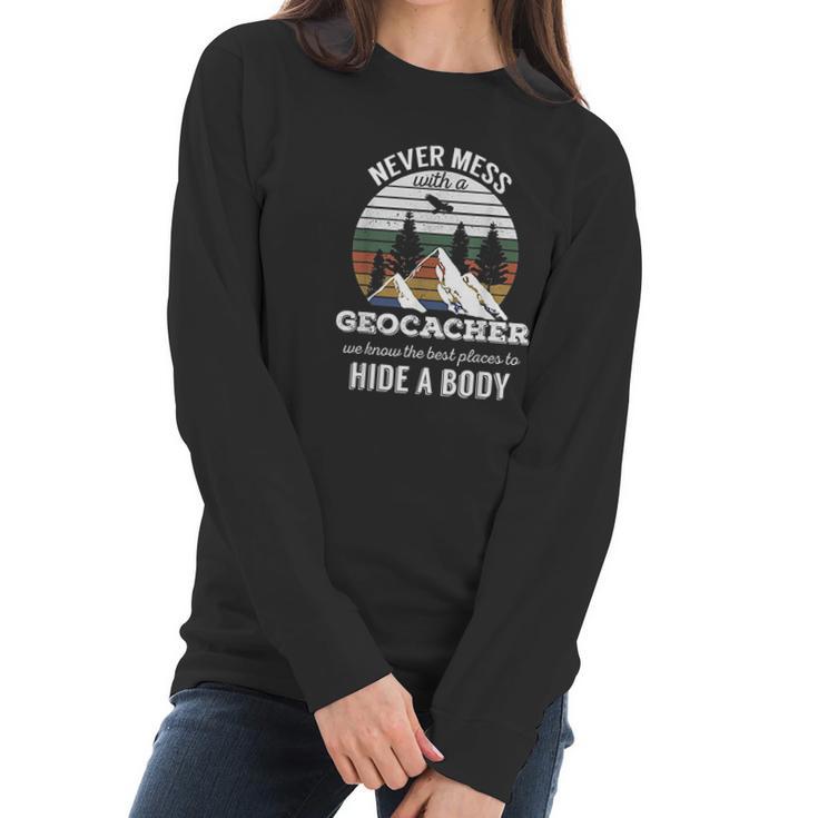 Geocaching  Never Mess With Geocacher Men Women Women Long Sleeve Tshirt