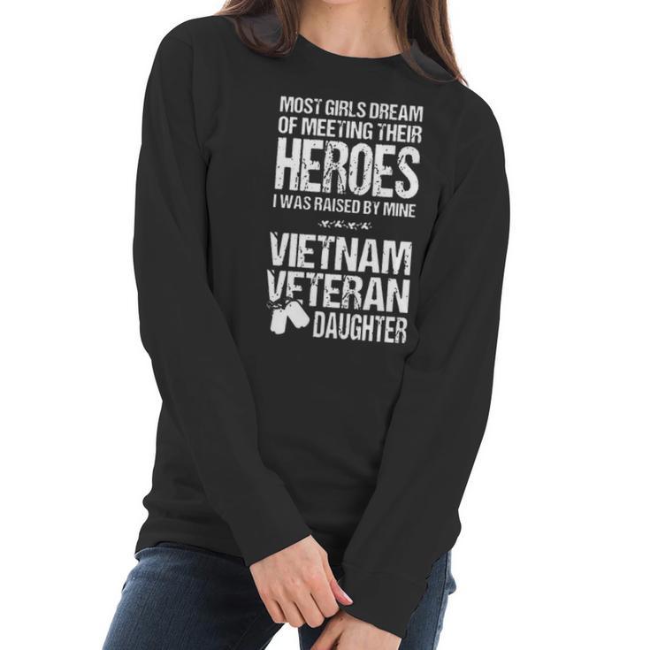 Most Girls Dream Of Meeting Their Heroes I Was Raised By Mine Viet Nam Veteran Daughter Women Long Sleeve Tshirt