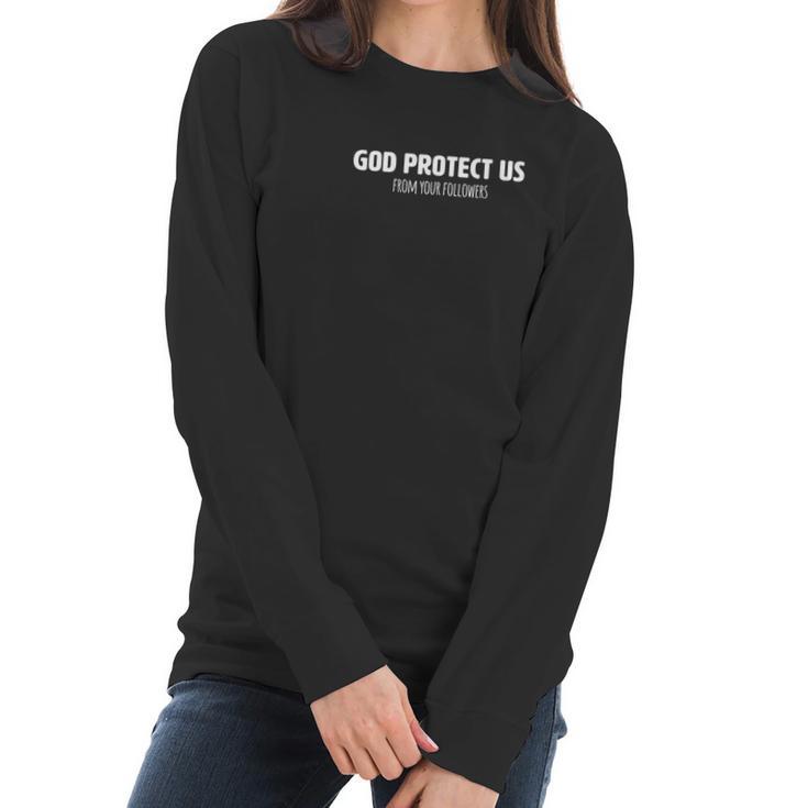 God Protect Us From Your Followers Funny Atheist Women Long Sleeve Tshirt