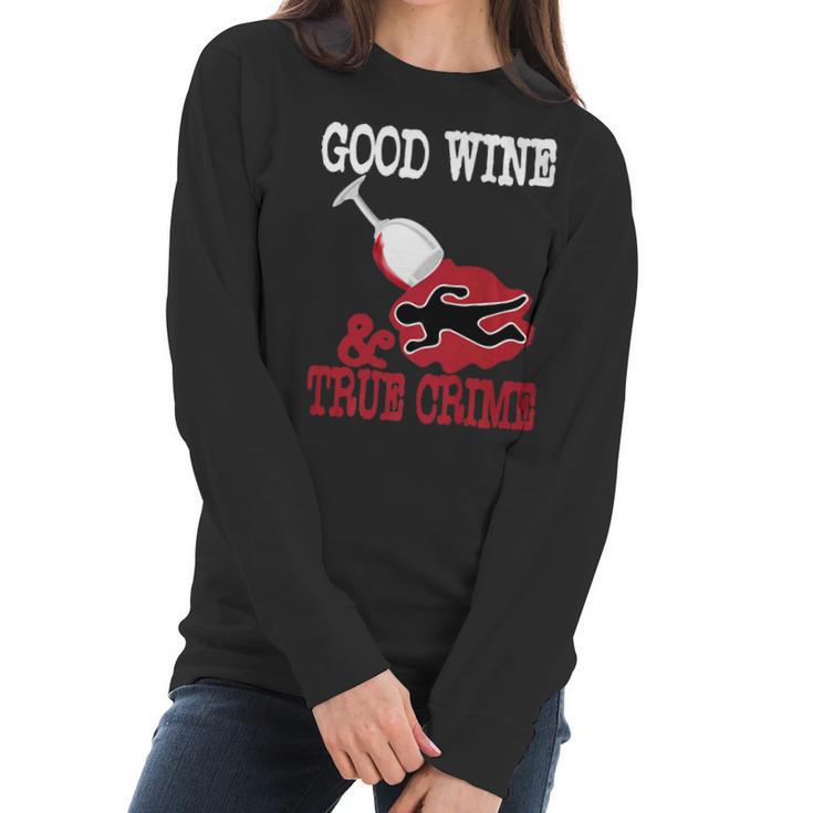 Good Wine True Crime Funny Wine Lover Murderino Tee Women Long Sleeve Tshirt