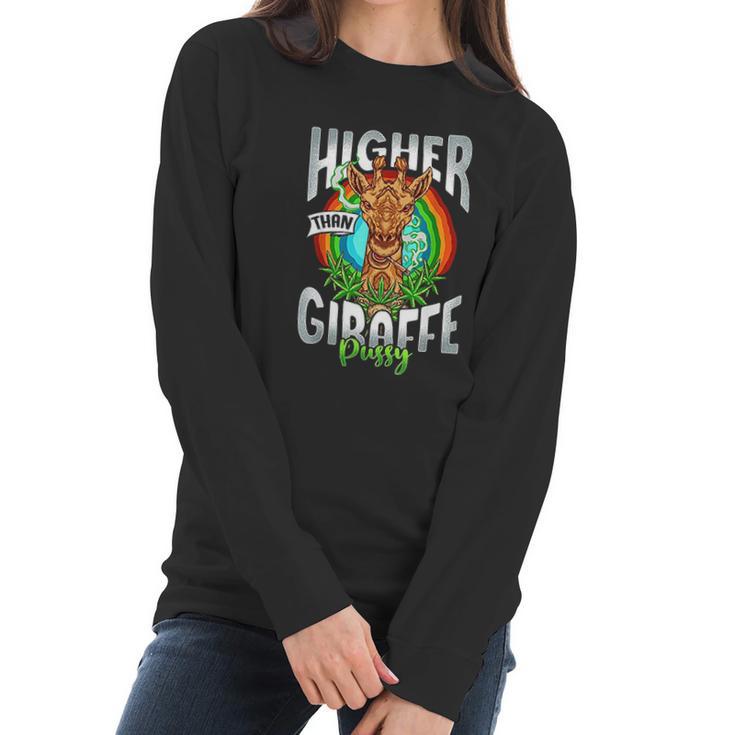 Higher Than Giraffe Pussy Funny Stoner 420 Pot Gift Women Long Sleeve Tshirt