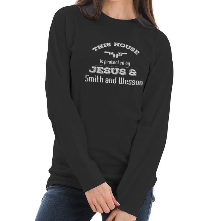 This House Is Protected By Jesus & Smith And Wesson Women Long Sleeve Tshirt