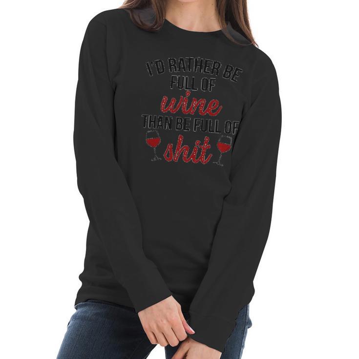 Id Rather Be Full Of Wine Creative 2022 Gift Women Long Sleeve Tshirt