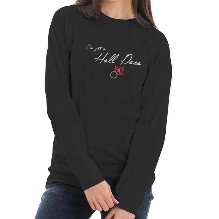 Ive Got A Hall Pass  Cuckold Hotwife Lifestyle Women Long Sleeve Tshirt