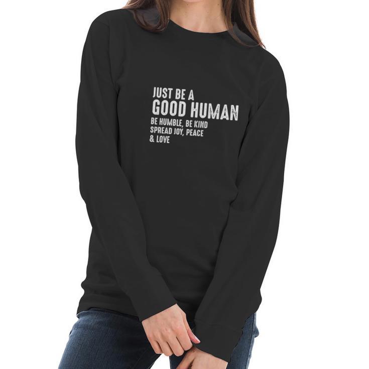 Just Be A Good Human Be Humble Be Kind Spread Joy Women Long Sleeve Tshirt