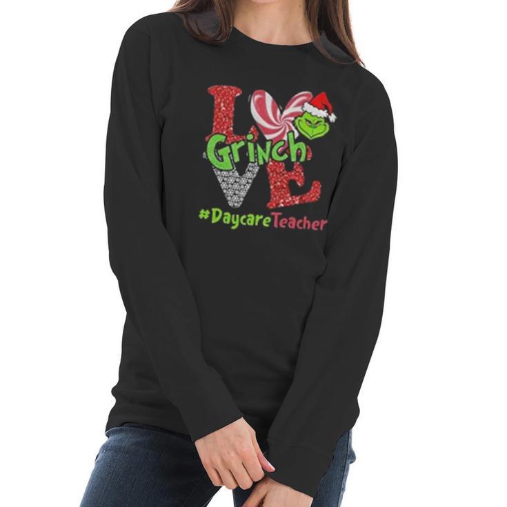 Love Grinch Daycare Teacher Women Long Sleeve Tshirt