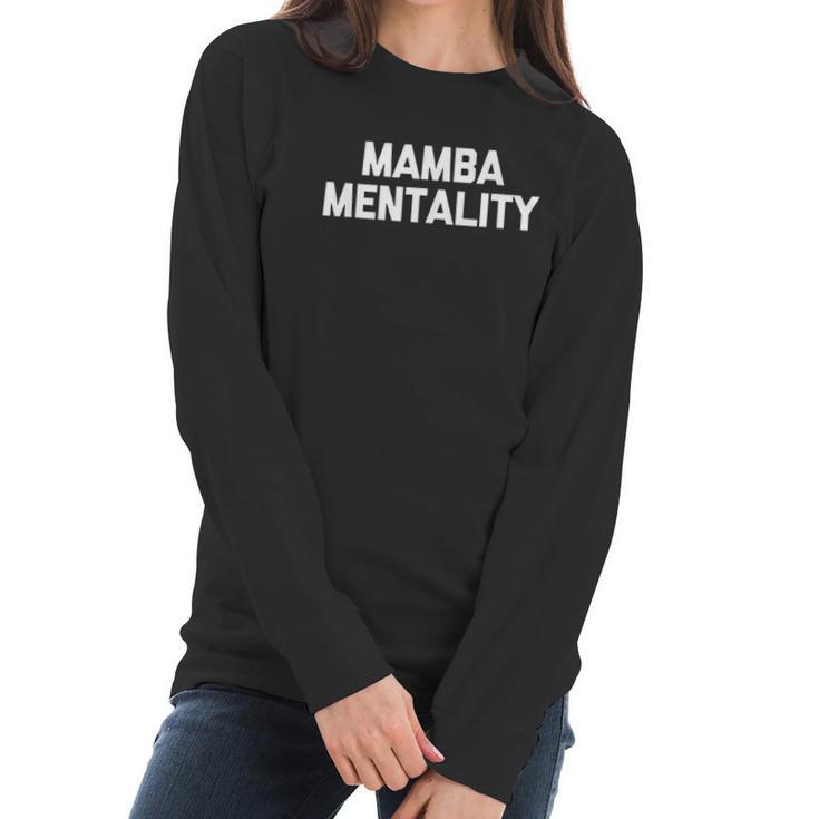 Mamba Mentality  Funny Saying Sarcastic Snake Mamba Women Long Sleeve Tshirt