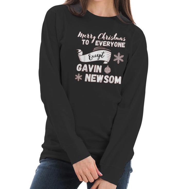 Merry Christmas Everyone Except Gavin Newsom Recall Newsom Women Long Sleeve Tshirt