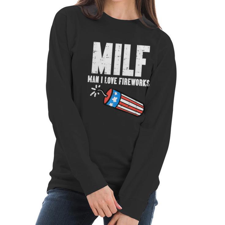 Milf Man I Love Fireworks Funny July 4Th Patriotic Men Women Women Long Sleeve Tshirt